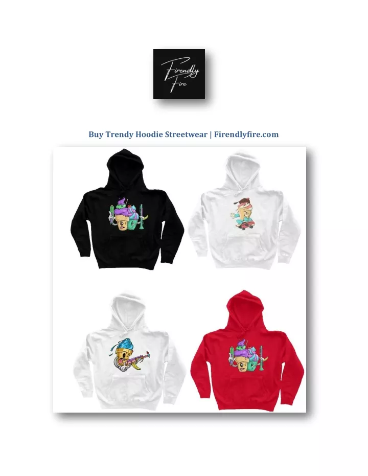 buy trendy hoodie streetwear firendlyfire com
