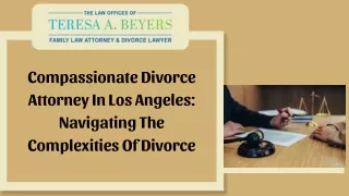 Navigate divorce complexities in LA with a compassionate attorney.