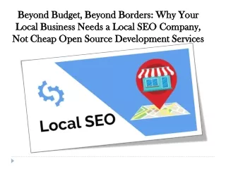 Beyond Budget, Beyond Borders: Why Your Local Business Needs a Local SEO Company