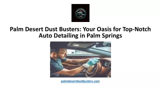 Palm Desert Dust Busters. Your Oasis for Top-Notch Auto Detailing in Palm Springs