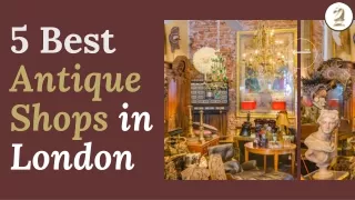 5 Best Antique Shops in London-Presidential Serviced Apartments London