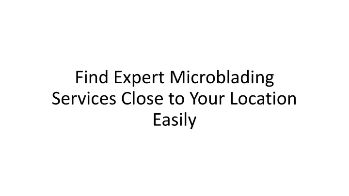 find expert microblading services close to your location easily