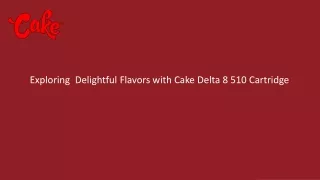 Delight Your Senses with Cake Delta-8 510 Cartridge