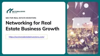 Real Estate Growth: The Power of Networking and SEO Strategies