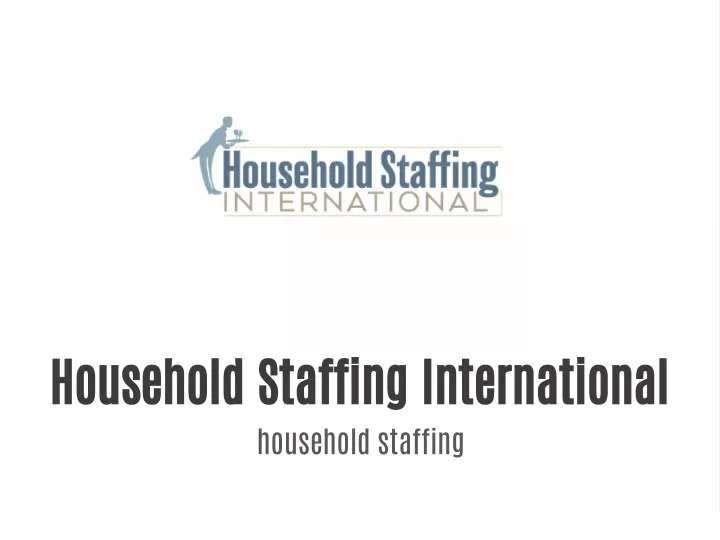 household staffing international household
