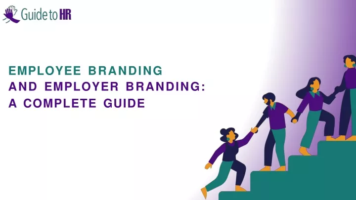 employee branding and employer branding a complete guide