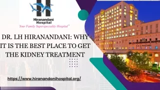 Dr. LH Hiranandani: Why It Is The Best Place To Get The Kidney Treatment
