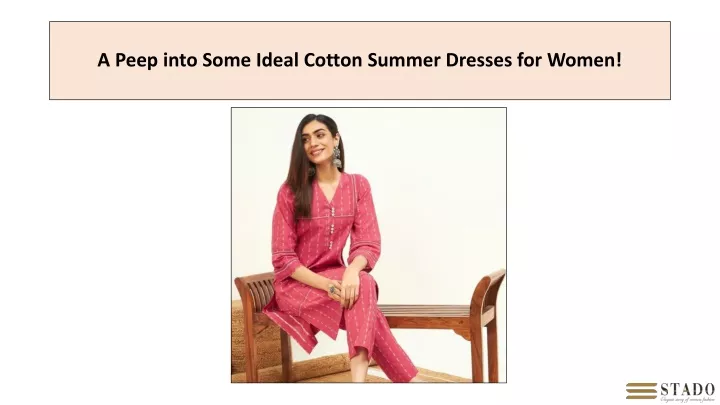 a peep into some ideal cotton summer dresses for women