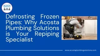 Defrosting Frozen Pipes Why Acosta Plumbing Solutions is Your Repiping Specialist