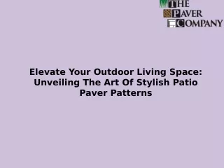 Elevate Your Outdoor Living Space Unveiling The Art Of Stylish Patio Paver Patterns