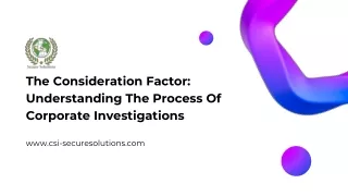 The Consideration Factor Understanding The Process Of Corporate Investigations