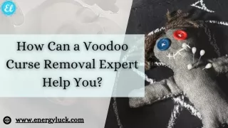 How Can a Voodoo Curse Removal Expert Help You?