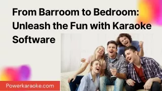 From Barroom to Bedroom Unleash the Fun with Karaoke Software