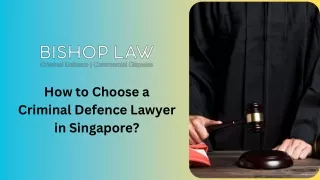 How to Choose a Criminal Defence Lawyer in Singapore