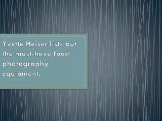 Yvette Heiser lists out the must-have food photography equipment.