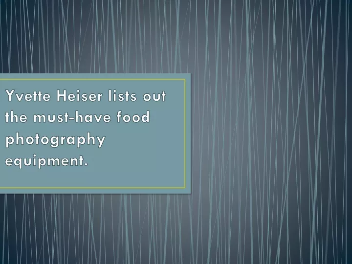 yvette heiser lists out the must have food photography equipment