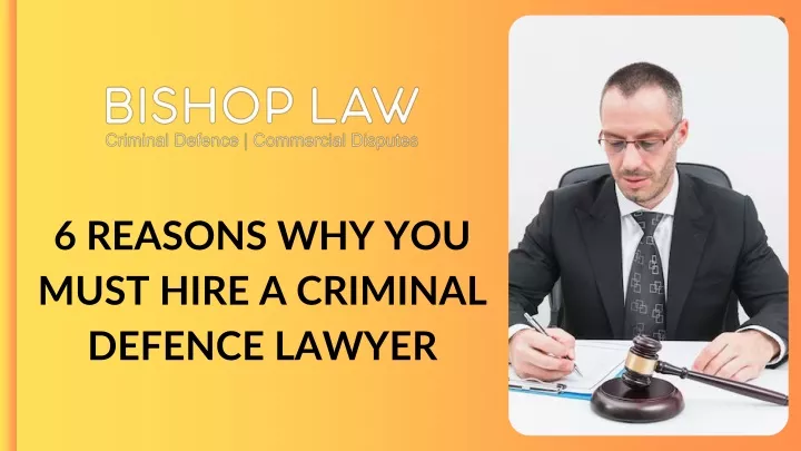 6 reasons why you must hire a criminal defence