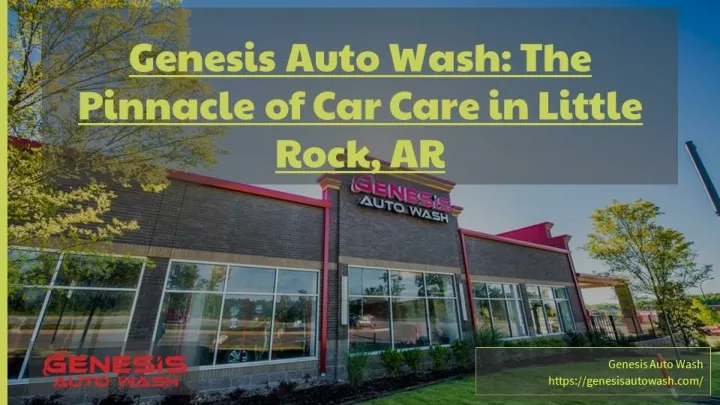 genesis auto wash the pinnacle of car care in little rock ar