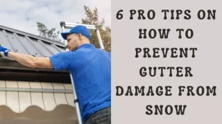 6 Pro Tips on How to Prevent Gutter Damage from Snow