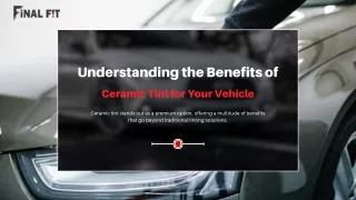 Understanding the Benefits of Ceramic Tint for Your Vehicle