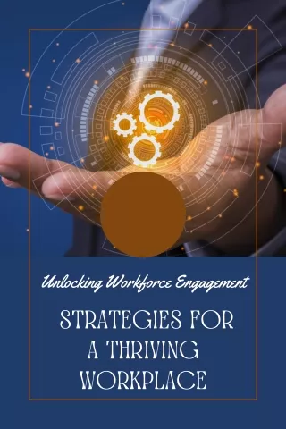 unlocking workforce engagement strategies