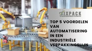 Top 5 voordelen van automatisering in een industriële verpakkingslijn