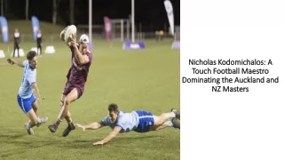 Nicholas Kodomichalos A Touch Football Maestro Dominating the Auckland and NZ Masters