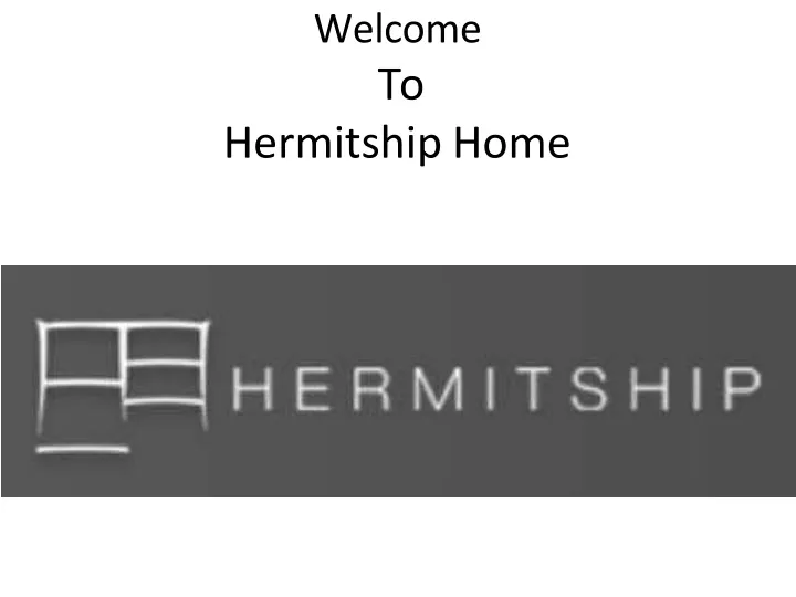 welcome to hermitship home