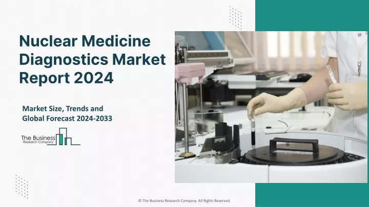 nuclear medicine diagnostics market report 2024