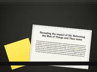 Revealing the impact of 5G Reforming the Web of Things and Then some
