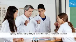 Exploring the Rich History of Physics and Maths Tutor: A Journey with Fine Tutor