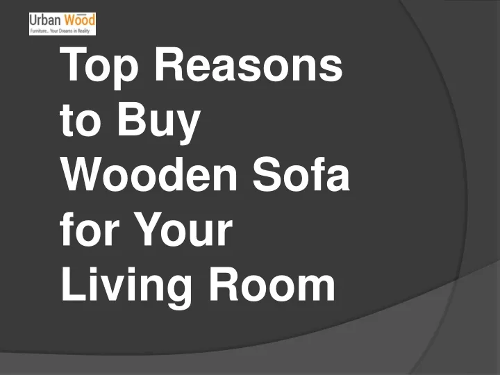 top reasons to buy wooden sofa for your living