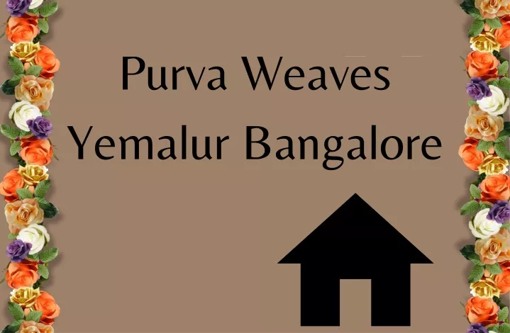 purva weaves yemalur bangalore