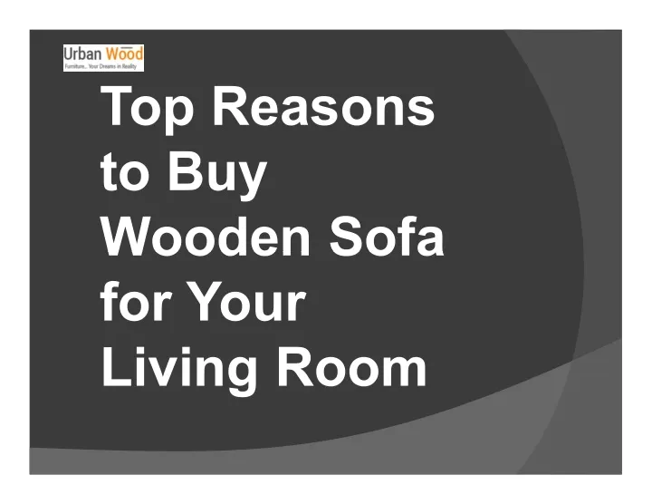 top reasons to buy wooden sofa wooden sofa