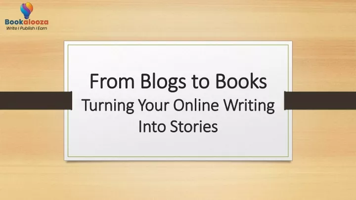 from blogs to books turning your online writing into stories