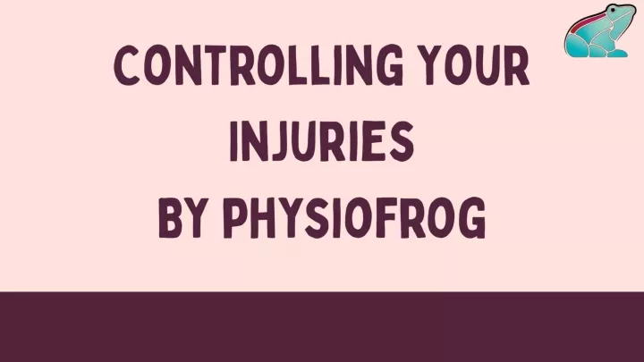 controlling your injuries by physiofrog