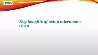 Key benefits of using microwave Oven- Haier