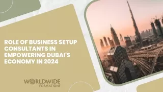 Role of Business Setup Consultants in Empowering Dubai’s Economy in 2024
