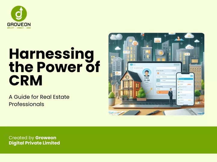 harnessing the power of crm a guide for real