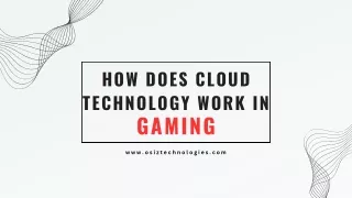How Does Cloud Technology Work in gaming