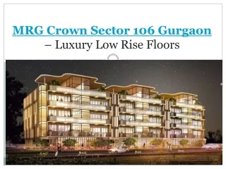 MRG Crown Luxury Floors Sector 106 Gurgaon @ 7620470000