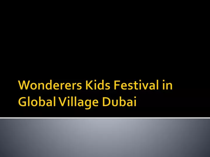 wonderers kids festival in global village dubai