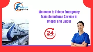 Get Train Ambulance Service in Bhopal and Jaipur by Falcon Emergency at affordable rate