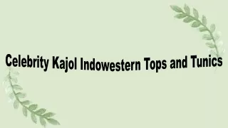 celebrity kajol indowestern tops and tunics