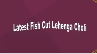 latest fish cut lehenga choli