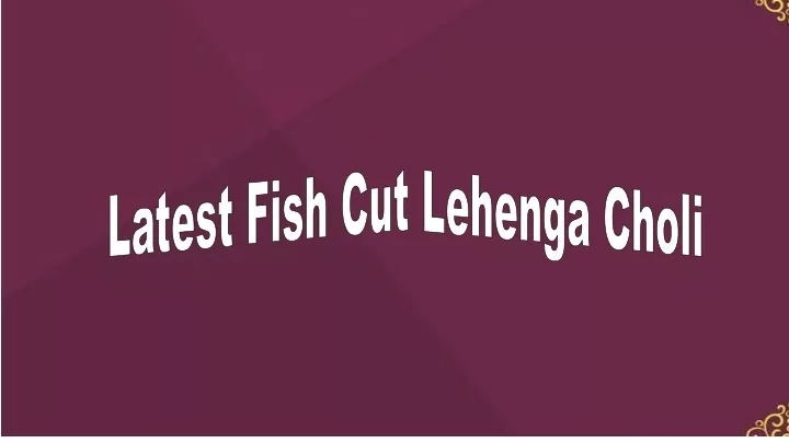 latest fish cut lehenga choli