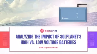 Analyzing the Impact of Solplanet's High vs. Low Voltage Batteries