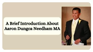 A Brief Introduction About Aaron Dungca Needham MA