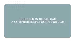 Business in Dubai, UAE  A Comprehensive Guide for 2024