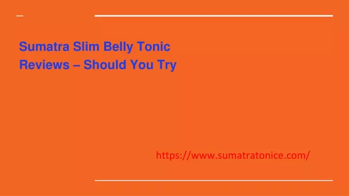 sumatra slim belly tonic reviews should you try